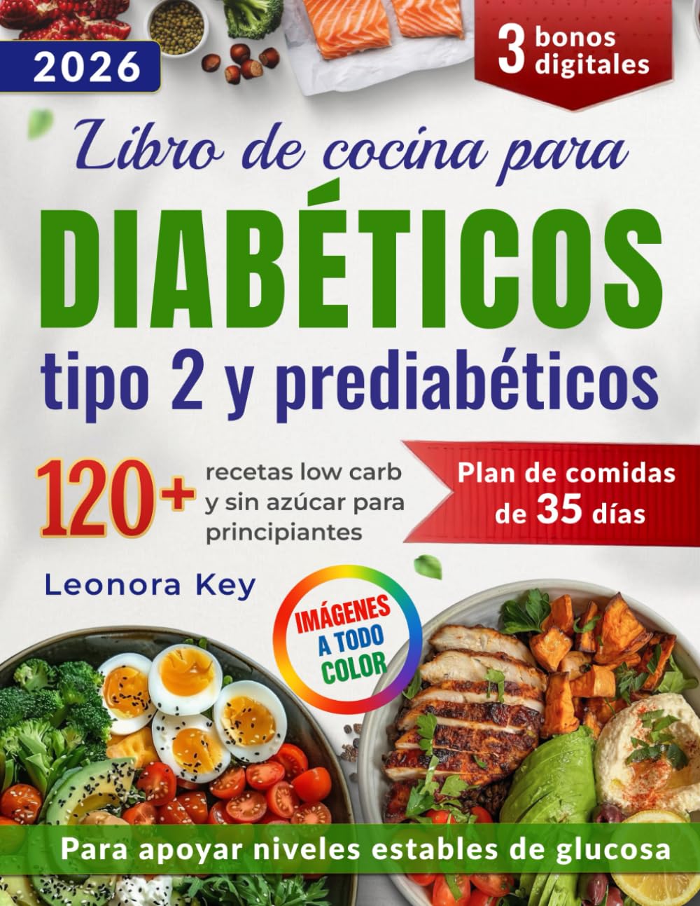 Libro de cocina para diabéticos tipo 2 y prediabéticos: 120 recetas low carb y sin azúcar para principiantes + plan de 35 días para equilibrar la glucosa y mantener la energía naturalmente